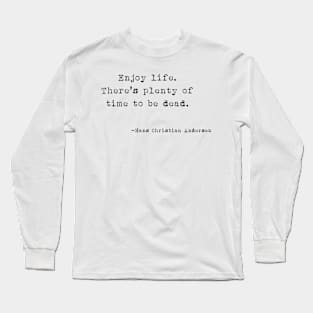 Enjoy life Long Sleeve T-Shirt